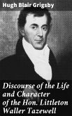 Discourse of the Life and Character of the Hon. Littleton Waller Tazewell (eBook, ePUB)