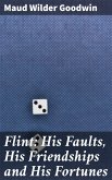 Flint: His Faults, His Friendships and His Fortunes (eBook, ePUB)