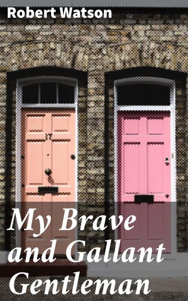 My Brave and Gallant Gentleman (eBook, ePUB) My Brave and Gallant Gentleman (eBook, ePUB)