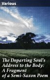 The Departing Soul's Address to the Body: A Fragment of a Semi-Saxon Poem (eBook, ePUB)