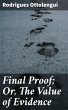 Final Proof; Or, The Value of Evidence... - Bild 1