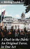A Duel in the Dark: An Original Farce, in One Act (eBook, ePUB)