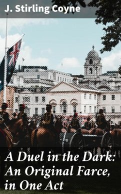 A Duel in the Dark: An Original Farce, in One Act (eBook, ePUB) - Coyne, J. Stirling