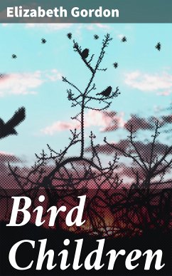 Bird Children (eBook, ePUB) - Gordon, Elizabeth