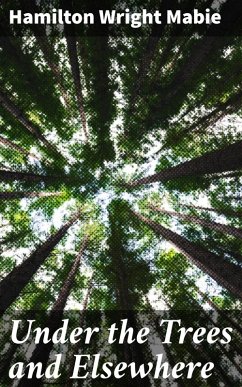 Under the Trees and Elsewhere (eBook, ePUB) - Mabie, Hamilton Wright