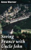 Seeing France with Uncle John (eBook, ePUB)