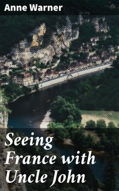 Cover Seeing France with Uncle John (eBook, ePUB)