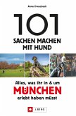 101 Sachen machen mit Hund - Alles, was ihr in & um München erlebt haben müsst. (eBook, ePUB)