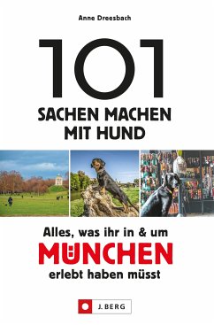 101 Sachen machen mit Hund – Alles, was ihr in & um München erlebt haben müsst. (eBook, ePUB) - Dreesbach, Anne