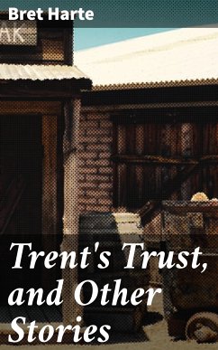 Trent's Trust, and Other Stories (eBook, ePUB) - Harte, Bret