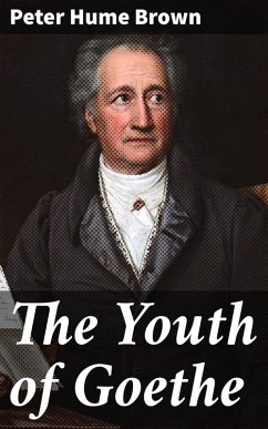 The Youth of Goethe (eBook, ePUB) - Brown, Peter Hume