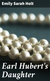 Earl Hubert's Daughter (eBook, ePUB)