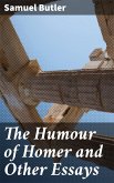 The Humour of Homer and Other Essays (eBook, ePUB)