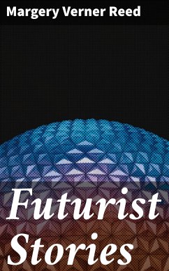 Futurist Stories (eBook, ePUB) - Reed, Margery Verner