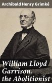 William Lloyd Garrison, the Abolitionist (eBook, ePUB)