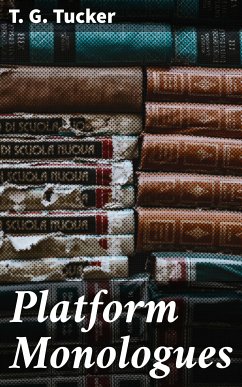 Platform Monologues (eBook, ePUB) - Tucker, T. G.