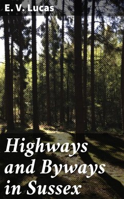 Highways and Byways in Sussex (eBook, ePUB) - Lucas, E. V.