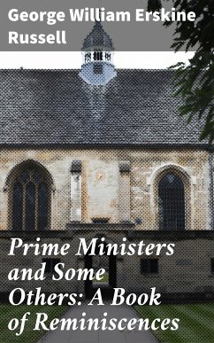 Prime Ministers and Some Others: A Book of Reminiscences (eBook, ePUB) - Russell, George William Erskine
