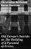 Old Europe's Suicide; or, The Building of a Pyramid of Errors (eBook, ePUB)