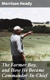 The Farmer Boy, and How He Became Commander-In-Chief (eBook, ePUB)