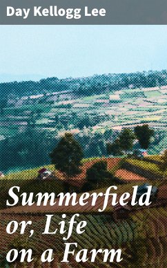 Summerfield or, Life on a Farm (eBook, ePUB) - Lee, Day Kellogg