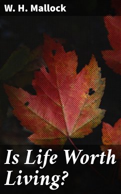 Is Life Worth Living? (eBook, ePUB) - Mallock, W. H.