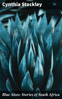 Blue Aloes: Stories of South Africa (eBook, ePUB) - Stockley, Cynthia