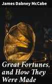 Great Fortunes, and How They Were Made (eBook, ePUB)