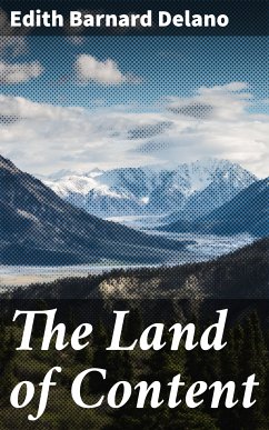 The Land of Content (eBook, ePUB) - Delano, Edith Barnard