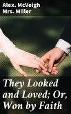 They Looked and Loved; Or, Won by Faith (eBook, ePUB)