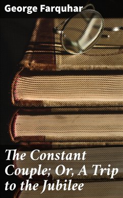 The Constant Couple; Or, A Trip to the Jubilee (eBook, ePUB) - Farquhar, George