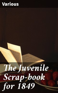 The Juvenile Scrap-book for 1849 (eBook, ePUB) - Various