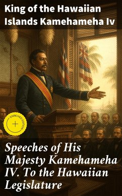 Cover Speeches of His Majesty Kamehameha IV. To the Hawaiian Legislature (eBook, ePUB)