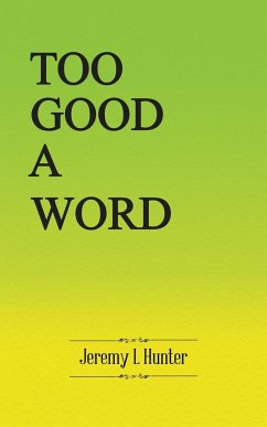 Too Good A Word - Hunter, Jeremy L