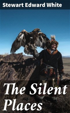 The Silent Places (eBook, ePUB) - White, Stewart Edward