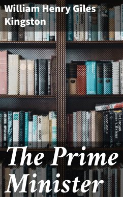 The Prime Minister (eBook, ePUB) - Kingston, William Henry Giles