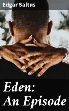 Eden: An Episode (eBook, ePUB) - Saltus, Edgar