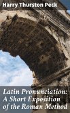 Latin Pronunciation: A Short Exposition of the Roman Method (eBook, ePUB)