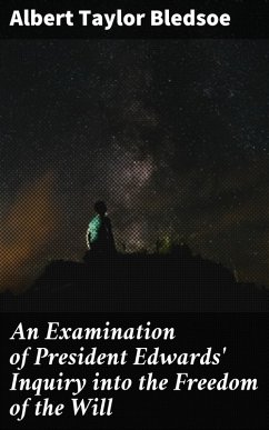 Cover An Examination of President Edwards' Inquiry into the Freedom of the Will (eBook, ePUB)