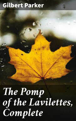 The Pomp of the Lavilettes, Complete (eBook, ePUB) - Parker, Gilbert