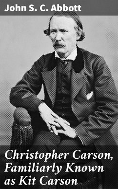 Christopher Carson, Familiarly Known as Kit Carson (eBook, ePUB) - Abbott, John S. C.