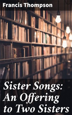 Sister Songs: An Offering to Two Sisters (eBook, ePUB) - Thompson, Francis