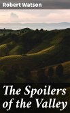 The Spoilers of the Valley (eBook, ePUB)