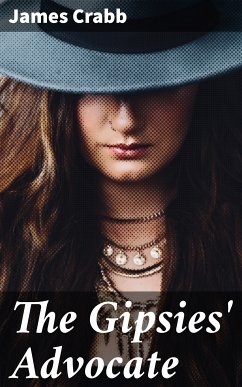 The Gipsies' Advocate (eBook, ePUB) - Crabb, James