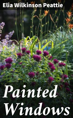 Painted Windows (eBook, ePUB) - Peattie, Elia Wilkinson