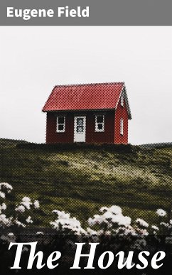 The House (eBook, ePUB) - Field, Eugene