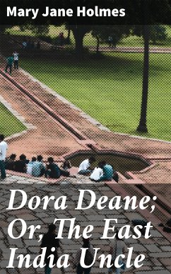 Dora Deane; Or, The East India Uncle (eBook, ePUB) - Holmes, Mary Jane