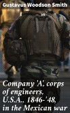 Company 'A', corps of engineers, U.S.A., 1846-'48, in the Mexican war (eBook, ePUB)