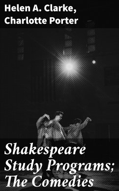 Shakespeare Study Programs; The Comedies (eBook, ePUB) - Clarke, Helen A.; Porter, Charlotte