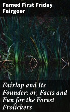 Fairlop and Its Founder; or, Facts and Fun for the Forest Frolickers (eBook, ePUB) - Famed First Friday Fairgoer